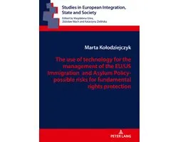 Studies in European Integration, State and Society 8 - The use of technology for the management of the EU/US Immigration and Asylum Policy- possible risks for fundamental rights protection