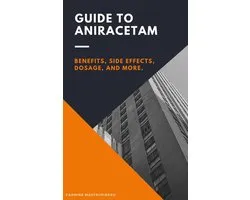 Full Guide to Aniracetam
