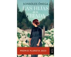 Las Hijas de la Criada. Premio Planeta 2023 / The Maid's Daughters