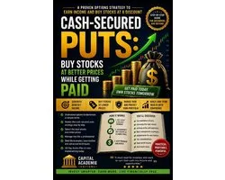 Mastering Options Trading: The Complete Step-By-Step Series for Building Income, Managing Risk, and- Cash-Secured Puts