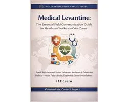 The Levantine Field Manual Series: Mastering Arabic for Humanitarian Impact- Medical Levantine