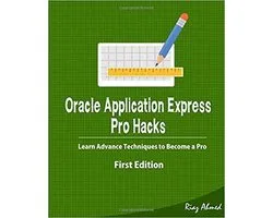 Oracle Application Express - Pro Hacks (First Edition)