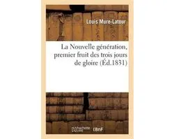 La Nouvelle génération, premier fruit des trois jours de gloire