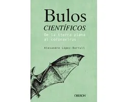 Libros singulares - Bulos científicos: de la tierra plana al coronavirus