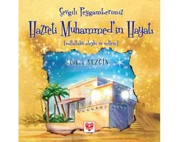 Sevgili Peygamberimiz HAZRETİ MUHAMMED’İN Hayatı