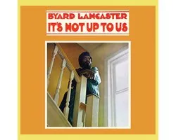 Byard Lancaster - It's Not Up To Us (LP)