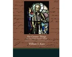 For Greater Things The story of Saint Stanislaus Kostka