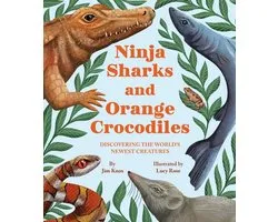 Ninja Sharks and Orange Crocodiles: Discovering the World's Newest Creatures