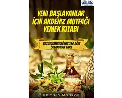 Yeni Başlayanlar İçin Akdeniz Mutfağı Yemek Kitabı