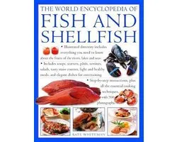 The World Encyclopedia of Fish & Shellfish: Illustrated Directory Contains Everything You Need to Know about the Fruits of the Rivers, Lakes and Seas;