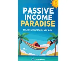 Passive Income Paradise: Building Wealth While You Sleep