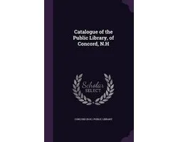 Catalogue of the Public Library, of Concord, N.H