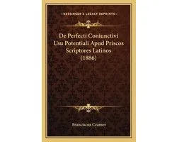 de Perfecti Coniunctivi Usu Potentiali Apud Priscos Scriptores Latinos (1886)