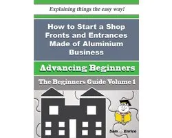 How to Start a Shop Fronts and Entrances Made of Aluminium Business (Beginners Guide)