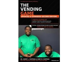The Vending Game: A Practical Playbook for Locations, Machines, Cashless Payments, Products, Routes, Contracts, and Growth