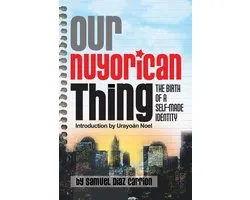 Our Nuyorican Thing – The Birth of A Self–Made Identity
