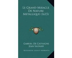 Le Grand Miracle de Nature Metallique (1615)