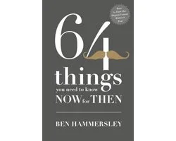 64 Things You Need to Know Now For Then