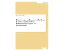 Korpersprache Im Rahmen Von Feedback & Kritik - Ein Explorativer Wahrnehmungsvergleich Zur Selbstreflexion