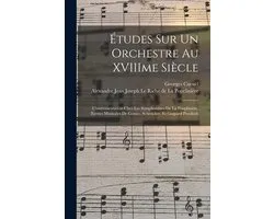Études Sur Un Orchestre Au XVIIIme Siècle