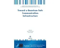 NATO Science for Peace and Security Series - D: Information and Communication Security (IOS Press)- Toward a Quantum-Safe Communication Infrastructure