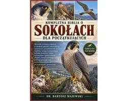 Kompletna Biblia O Sokolach Dla PoczĄtkujĄcych