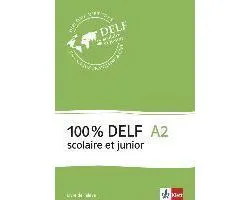 100% DELF A2. Version scolaire et junior. Livre de l'élève