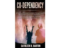 Co-dependency: A Practical and Empowering Guide to Recognizing and Overcoming the Patterns of Codependency in Your Life