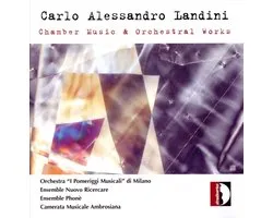 Carlo Alessandro Landini: Chamber Music & Orchestral Works