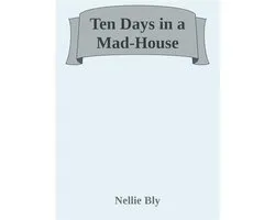 Ten Days in a Mad-House
