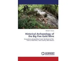 Historical Archaeology of the Big Five Gold Mine