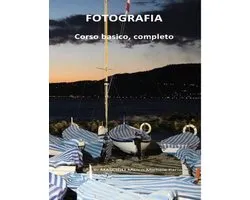 Fotografia. Corso basico completo