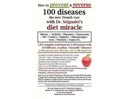 How to Prevent & Reverse 100 Diseases the New French Way with Dr. Seignalet's Diet Miracle