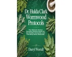 Dr. Hulda Clark Wormwood Protocols