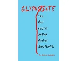 GLYPHOSATE, the Real Culprit behind Gluten Sensitivity