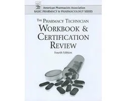 The Pharmacy Technician Workbook and Certification Review