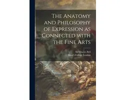 The Anatomy and Philosophy of Expression as Connected With the Fine Arts [electronic Resource]