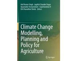 Climate Change Modelling, Planning and Policy for Agriculture