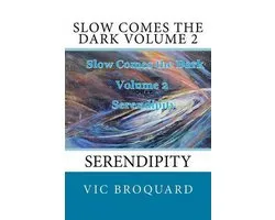 Slow Comes the Dark Volume 2 Serendipity