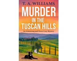 An Armstrong and Oscar Cozy Mystery10- Murder in the Tuscan Hills
