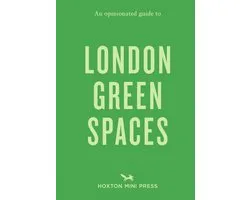 An Opinionated Guide To London Green Spaces