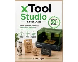 xTool Studio Hecho simple (Ediciï¿½n 2026): Manual visual paso a paso para grabado lï¿½ser, diseï¿½o de IA y proyectos rentables