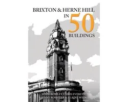 In 50 Buildings - Brixton and Herne Hill in 50 Buildings