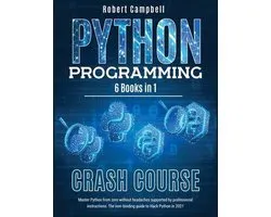 Python Programming Crash Course: Master Python From Zero Without Headaches Supported by Professional Instructions. The Non-Binding Guide to Hack Pytho