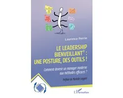Le leadership bienveillant : une posture, des outils !