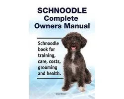 Schnoodle Complete Owners Manual. Schnoodle book for training, care, costs, grooming and health.