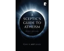 A Sceptic's Guide to Atheism