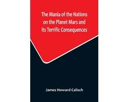 The Mania of the Nations on the Planet Mars and its Terrific Consequences; A Combination of Fun and Wisdom