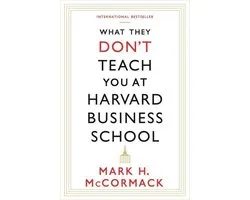 What They Don't Teach You At Harvard Business School