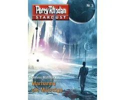 Perry Rhodan-Stardust 3 - Stardust 3: Marhannu die Mächtige